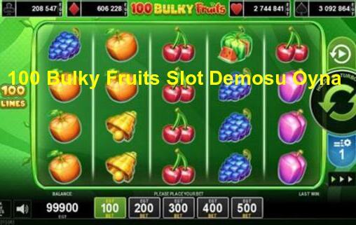 100 Bulky Fruits Slot Demosu Oyna