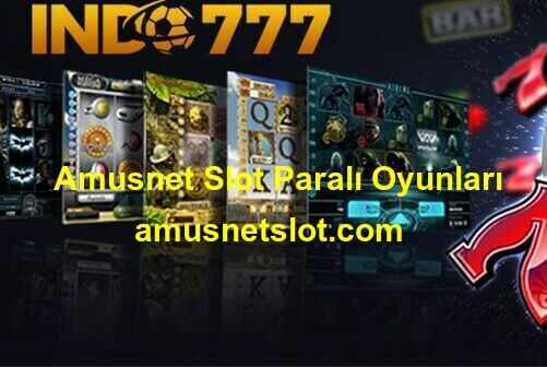 amusnet slot paralı oyunları